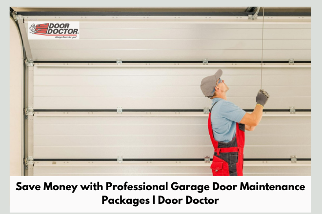 Save Money with Professional Garage Door Maintenance Packages  Door Doctor Save Money with Professional Garage Door Maintenance Packages | Door Doctor